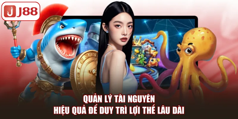 Quản lý tài nguyên hiệu quả để duy trì lợi thế lâu dài