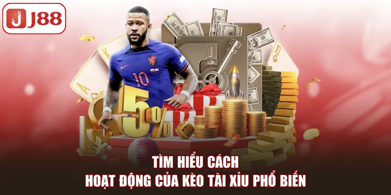 Tìm hiểu cách hoạt động của kèo tài xỉu phổ biến 